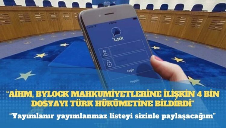 ‘AİHM, ByLock mahkumiyetlerine ilişkin 4 bin dosyayı Türk hükümetine bildirdi’