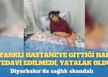 Diyarbakır’da sağlık skandalı: Üç farklı hastaneye gittiği halde tedavi edilmedi, yatalak oldu