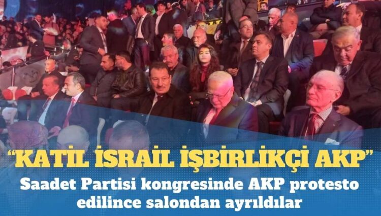 Saadet Partisi kongresinde AKP protesto edilince salondan ayrıldılar