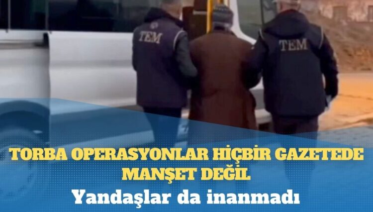 Yandaşlar da inanmadı: Torba operasyonlar hiçbir gazetede manşet değil