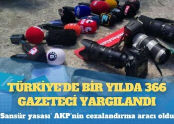 ‘Sansür yasası’ AKP’nin cezalandırma aracı oldu: Türkiye’de bir yılda 366 gazeteci yargılandı