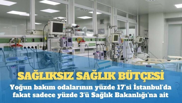 Yoğun bakım odalarının yüzde 17’si İstanbul’da fakat sadece yüzde 3’ü Sağlık Bakanlığı’na ait