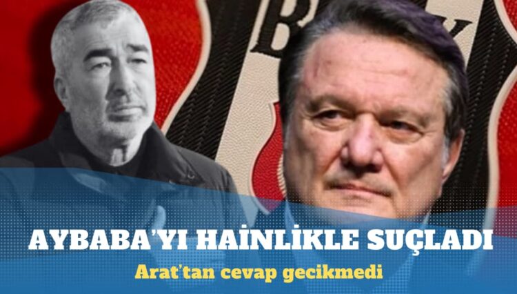 Hasan Arat Samet Aybaba’yı hainlikle suçladı