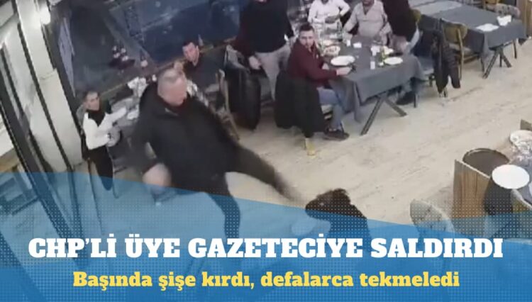 CHP’li meclis üyesi gazeteciye saldırdı