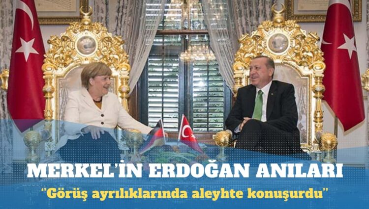 Merkel kitabında Erdoğan’ı anlattı: Anlaşma olduğunda çok nazik davrandı, görüş ayrılıklarındaysa aleyhte konuşurdu