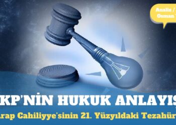 AKP’nin Hukuk Anlayışı: Arap Cahiliyye’sinin 21. Yüzyıldaki Tezahürü