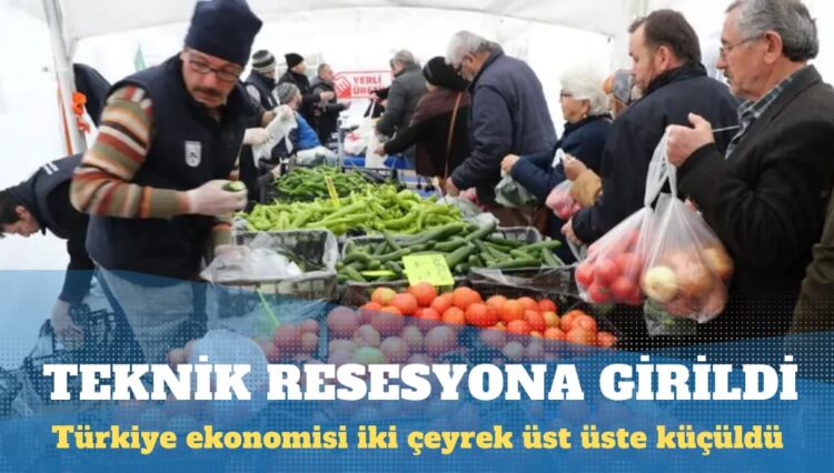 Türkiye ekonomisi iki çeyrek üst üste küçülerek teknik resesyona girdi