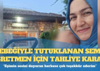 4 aylık Bebeğiyle tutuklanan Sema öğretmen için tahliye kararı