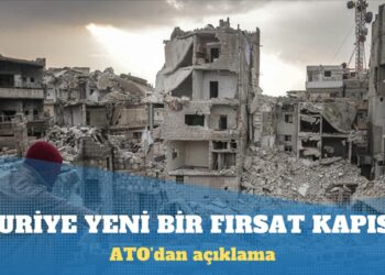 ATO: Suriye yeni fırsat kapısı