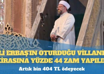 Ali Erbaş’ın oturduğu villanın kirasına yüzde 44 zam yapıldı: Artık bin 404 TL ödeyecek
