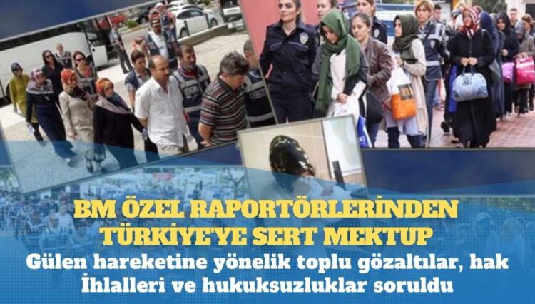 BM özel raportörlerinden Türkiye’ye sert mektup: Gülen hareketine yönelik toplu gözaltılar, hak İhlalleri ve hukuksuzluklar soruldu