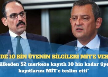 İddia: CHP’de 10 bin üyenin bilgileri MİT’e verildi