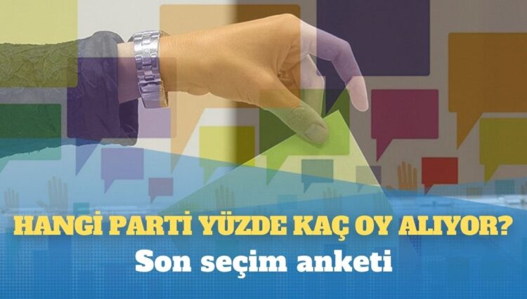 Son seçim anketi: Hangi parti yüzde kaç oy alıyor?
