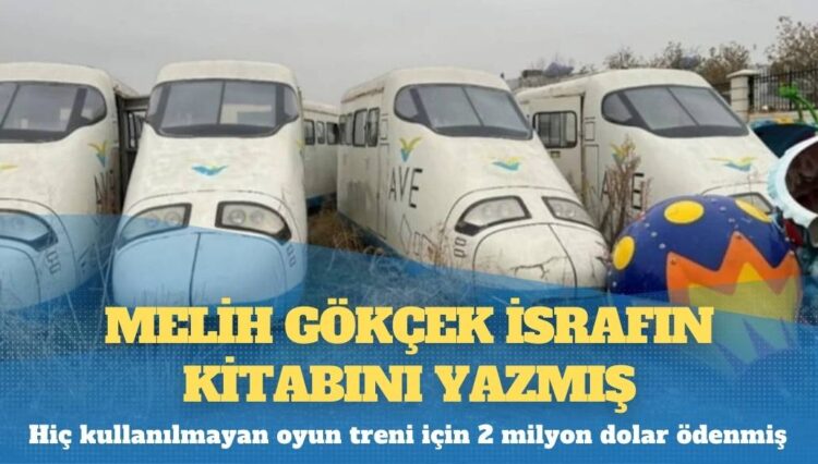 Melih Gökçek israfın kitabını yazmış: Hiç kullanılmayan oyun treni için 2 milyon dolar ödenmiş