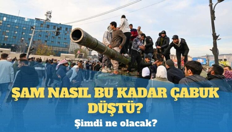 Şam nasıl bu kadar çabuk düştü? Şimdi ne olacak?