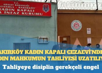 Tahliyeye disiplin gerekçeli engel: Bakırköy Kadın Kapalı Cezaevi’nde 7 kadın mahkumun tahliyesi uzatılıyor