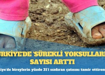 Türkiye’de ‘sürekli yoksulların’ sayısı arttı