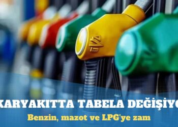 Akaryakıtta tabela değişiyor: Benzin, mazot ve LPG’ye zam