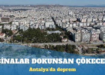 Antalya’da deprem: Bazı binalar dokunsan çökecek