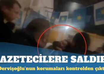 Müsavat Dervişoğlu’nun korumaları gazetecilere saldırdı