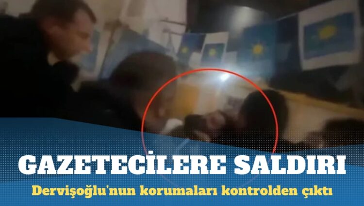 Müsavat Dervişoğlu’nun korumaları gazetecilere saldırdı