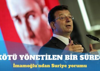 İmamoğlu’ndan Suriye yorumu: Tarihin en kötü yönetilen süreci