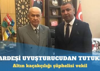 Altın kaçakçılığı şüphelisi vekilin kardeşi ve eniştesi uyuşturucudan tutuklu