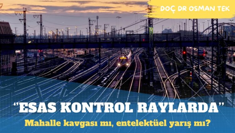 Mahalle kavgasından entelektüel yarışa geçebilmek