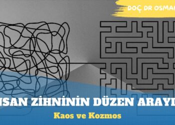 İnsan Zihninin Düzen Arayışı: Kaos ve Kozmos