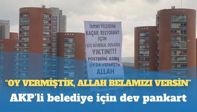AKP’li belediye için dev pankart: ‘Oy vermiştik, Allah belamızı versin’