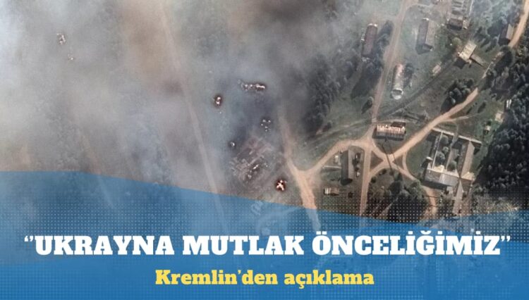 Kremlin: Ukrayna mutlak önceliğimiz