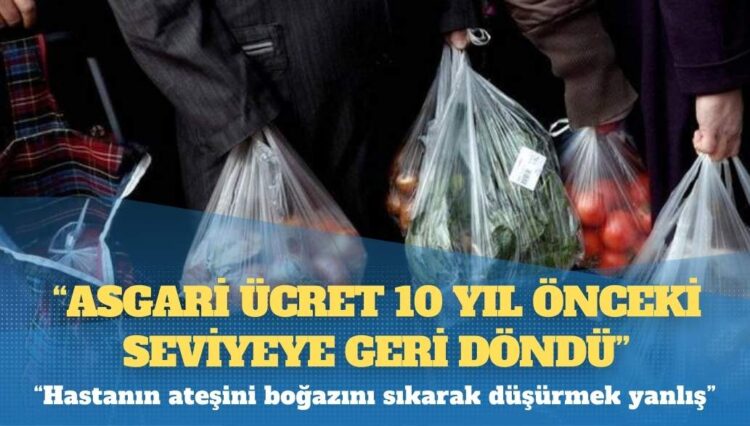 Yeni asgari ücret için uzmanlar ne dedi?: “Asgari ücret 10 yıl önceki seviyeye geri döndü”