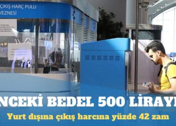 Yurt dışına çıkış harcına yüzde 42 zam