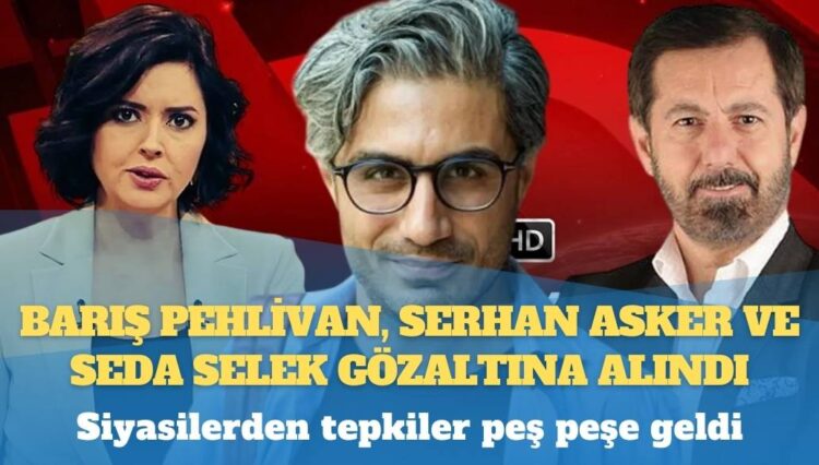 Barış Pehlivan, Serhan Asker ve Seda Selek gözaltına alındı
