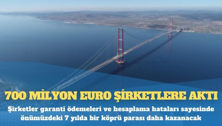 Çanakkale Köprüsü’nü işleten şirketler garanti ödemeleri ve hesaplama hataları sayesinde önümüzdeki 7 yılda bir köprü parası daha kazanacak
