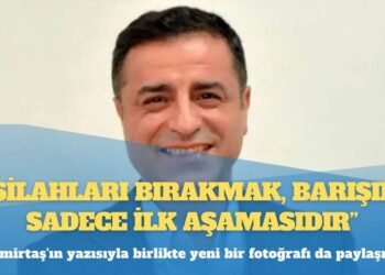 Selahattin Demirtaş: Silahları bırakmak, barışın sadece ilk aşamasıdır
