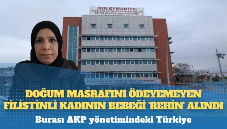 Doğum masrafını ödeyemeyen Filistinli kadının bebeği ‘rehin’ alındı