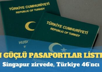 En güçlü pasaportlar listesi: Singapur zirvede, Türkiye 46’ncı
