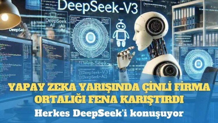 Yapay zeka yarışında Çinli firma ortalığı fena karıştırdı: Herkes DeepSeek’i konuşuyor