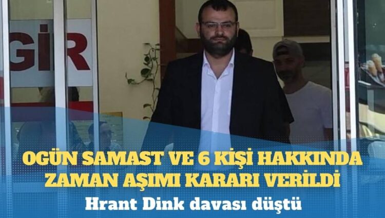 Hrant Dink davası düştü: Ogün Samast ve 6 kişi hakkında zaman aşımı kararı verildi