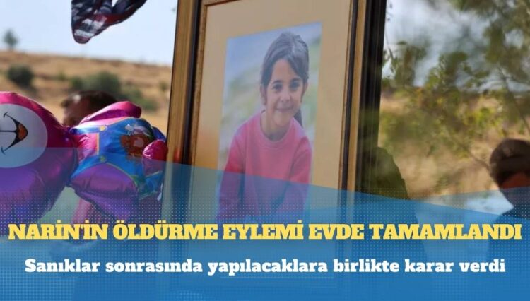Narin Güran cinayeti davasında gerekçeli karar: Narin’i öldürme eylemi evde tamamlandı, sanıklar sonrasında yapılacaklara birlikte karar verdi