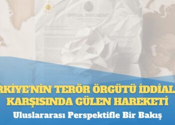 Türkiye’nin terör örgütü iddiaları karşısında Gülen Hareketi