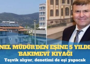 Genel Müdür’den eşine 5 yıldızlı ‘bakımevi’ kıyağı: Teşvik alıyor, denetimi de eşi yapacak