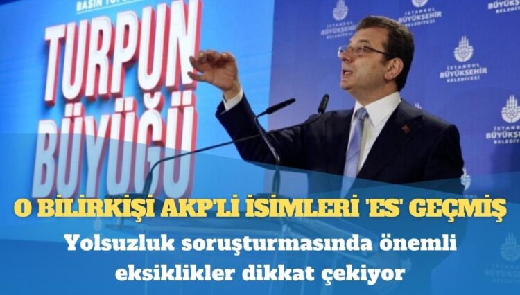 O bilirkişi AKP’li isimleri ‘es’ geçmiş