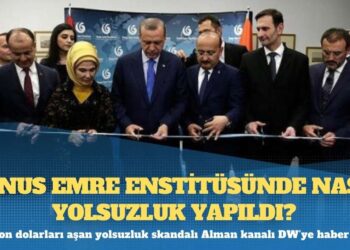 Alman kanalı DW’ye haber oldu: Yunus Emre Enstitüsünde nasıl yolsuzluk yapıldı?