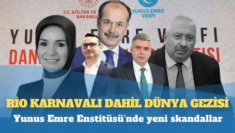 Yunus Emre Enstitüsü’nde yeni skandallar: Rio Karnavalı dahil Dünya gezisi