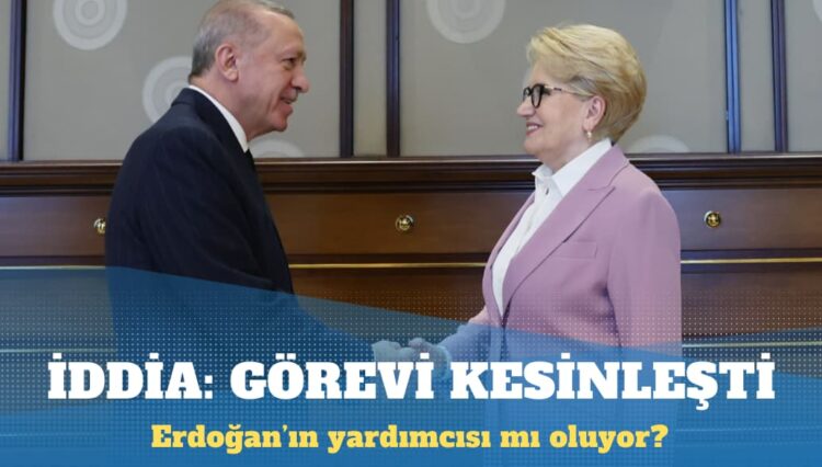 İddia: Akşener’in görevi kesinleşti