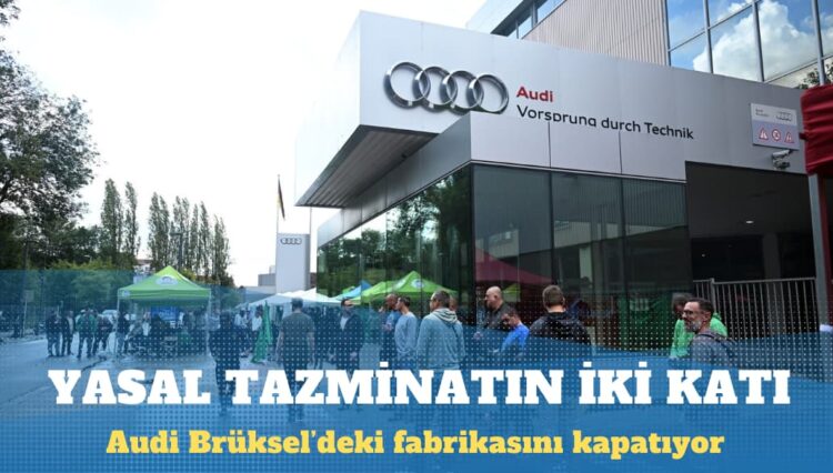 Audi Brüksel’deki fabrikasını kapatıyor