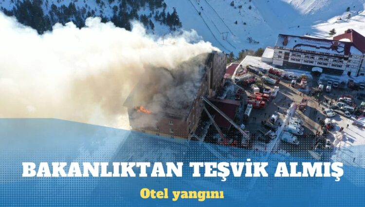 Yangın felaketi yaşanan Grand Kartal Otel’e teşvik verilmiş