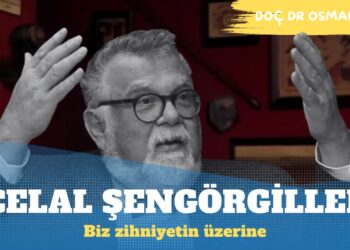 Celal Şengörgiller ve Bir Zihniyetin Üzerine